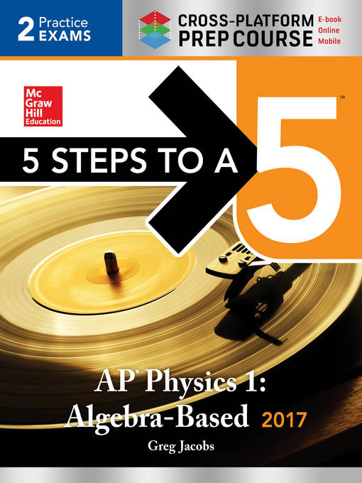 Title details for 5 Steps to a 5 AP Physics 1 2017, Cross-Platform Prep Course by Greg Jacobs - Available